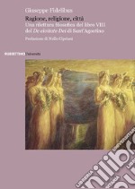 Ragione, religione, città. Una rilettura filosofica del libro VIII del «De civitate Dei» di Sant'Agostino