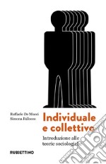 Individuale e collettivo. Introduzione alle teorie sociologiche libro