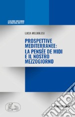 Prospettive mediterranee: la pensée de Midi e il nostro Mezzogiorno libro