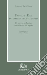 Fausto di Riez interprete del suo tempo. Un vescovo tardoantico dentro la crisi dell'impero libro