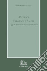 Monaci filosofi e santi. Saggi di storia della cultura tardoantica libro