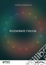 Rigenerare fiducia. Rapporto Lombardia 2022 libro