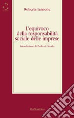 L'equivoco della responsabilità sociale delle imprese libro