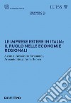Le imprese estere in Italia: il ruolo nelle economie regionali libro
