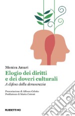 Elogio dei diritti e dei doveri culturali. A difesa della democrazia libro