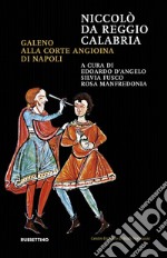 Niccolò da Reggio Calabria. Galeno alla corte angioina di Napoli libro