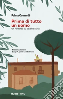 Prima di tutto un uomo. Un romanzo su Saverio Strati