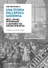 Una storia dell'epoca moderna. Spazi, trame, personaggi alle radici del nostro presente libro