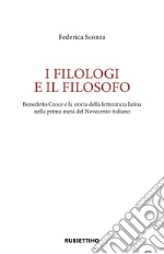 I filologi e il filosofo. Benedetto Croce e la storia della letteratura latina nella prima metà del Novecento italiano