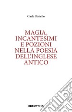 Magia, incantesimi e pozioni nella poesia dell'inglese antico libro