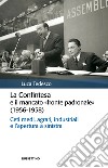 La Confintesa e il mancato «fronte padronale» (1956-1958). Ceti medi, agrari, industriali e l'apertura a sinistra libro di Tedesco Luca