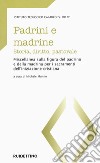 Padrini e madrine. Storia, diritto, pastorale. Miscellanea sulla figura del padrino e della madrina per i sacramenti dell'Iniziazione cristiana libro