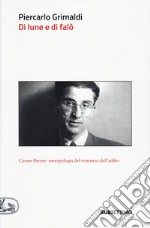 Di lune e di falò. Cesare Pavese: antropologia del romanzo dell'addio libro