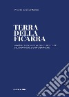 Terra della Ficarra. Commentario alle fonti archivistiche, bibliografiche e cartografiche libro di Tumeo Vittorio Lorenzo