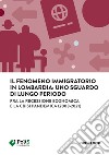 Il fenomeno immigratorio in Lombardia: uno sguardo di lungo periodo. Fra la recessione economica e la crisi pandemica (2008-2021) libro