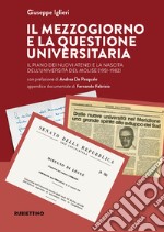 Il Mezzogiorno e la questione universitaria. Il piano dei nuovi atenei e la nascita dell'Università del Molise (1951-1982)