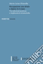 Occupazione sine titulo e danno in re ipsa. Tra soluzioni praticate e implicazioni sistematiche