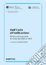 Dall'Unita all'unificazione. Diritto ed economia in Italia dal 1861 al 1871 libro