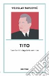 Tito. L'artefice della Jugoslavia comunista libro