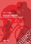 Giulio Crosti. Il romanzo di una vita (1907-1985) libro di De Ianni Nicola