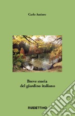 Breve storia del giardino italiano libro