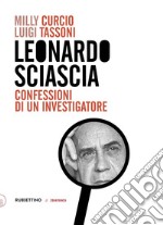 Leonardo Sciascia. Confessioni di un investigatore