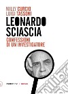 Leonardo Sciascia. Confessioni di un investigatore libro