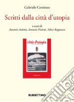 Scritti dalla città d'utopia libro