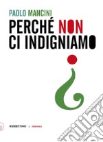 Perché non ci indigniamo libro