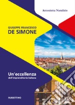 Giuseppe Francesco De Simone. Un'eccellenza dell'imprenditoria italiana libro