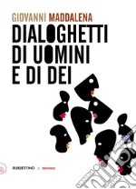 Dialoghetti di uomini e di dei libro