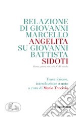 Relazione di Giovanni Marcello Angelita su Giovanni Battista Sidoti. Roma, prima metà del XVIII secolo