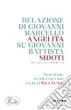 Relazione di Giovanni Marcello Angelita su Giovanni Battista Sidoti. Roma, prima metà del XVIII secolo libro