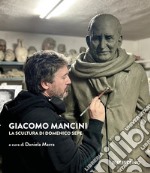 Giacomo Mancini. La scultura di Domenico Sepe libro