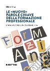 Le «nuove» parole chiave della formazione professionale. Una revisione tecnico-scientifica libro