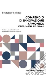 Compendio di innovazione armonica. Scritti, saggi e riflessioni libro