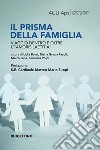 Il prisma della famiglia. Viaggio dentro e oltre l'«amoris laetitia» libro