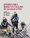 Storia del brigantaggio in 50 oggetti libro