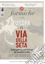 Formiche (2023). Vol. 191: Europa vs Via della seta. Global gateway, una strategia per contenere la Cina libro