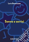 Sonno e sorrisi libro di Bonamassa Loris