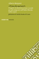 «Prima che partano!». Progetti di alfabetizzazione e scuole per gli emigranti nell'Italia liberale (1861-1921)