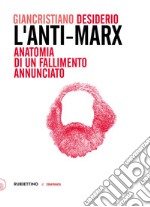 L'Anti-Marx. Anatomia di un fallimento annunciato. Con lettere inedite di Pasquale Martignetti, traduttore di Marx ed Engels, a Benedetto Croce libro