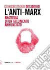 L'Anti-Marx. Anatomia di un fallimento annunciato. Con lettere inedite di Pasquale Martignetti, traduttore di Marx ed Engels, a Benedetto Croce libro