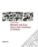 Ritratti del Sud. Storie, volti, eccellenze di Calabria