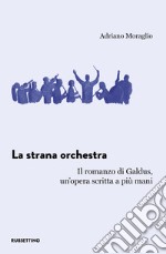 La strana orchestra. Il romanzo di Galdus, un'opera scritta a più mani libro