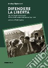 Difendere la libertà. Lello Lombardi e l'alba della democrazia in Italia (1943-1955) libro di Montanari Andrea