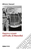 Guerra e amore nell'Italia di Mussolini libro di Nunnari Mimmo