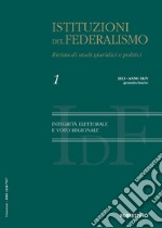 Istituzioni del federalismo. Rivista di studi giuridici e politici (2023). Vol. 1: Integrità elettorale e voto regionale libro