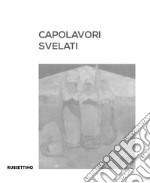 Capolavori svelati. Catanzaro tra patrimonio artistico pubblico e collezionismo privato. Catalogo della mostra (Catanzaro, 8 settembre-5 novembre 2023). Ediz. illustrata libro