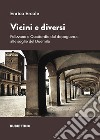 Vicini e diversi. Felizzano e Quattordio dal dopoguerra alle soglie del Duemila libro di Ercole Enrico